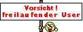 vorsicht freilaufender user